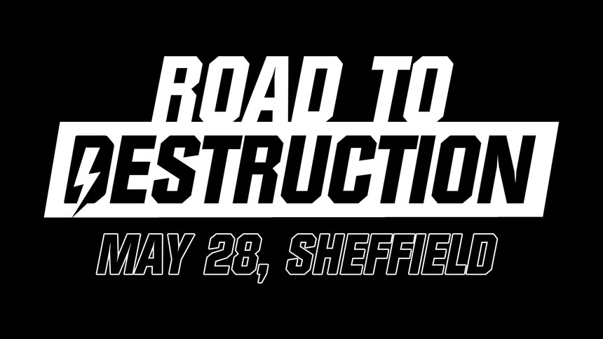 Road To Destruction Coming To Sheffield On May 28th